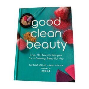 Good Clean Beauty by Caroline & Isabel Bercaw (Hardcover) Book